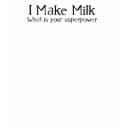 I make Milk t-shirts