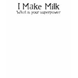 I make Milk t-shirts