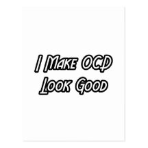 I Make OCD Look Good Postcards