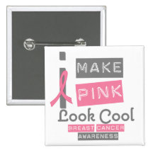 I Make Pink Look Cool Breast Cancer Awareness v1