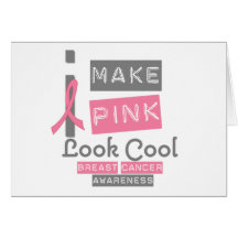 I Make Pink Look Cool Breast Cancer Awareness v1 Greeting Card
