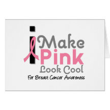 I Make Pink Look Cool Breast Cancer Awareness v3 Greeting Cards