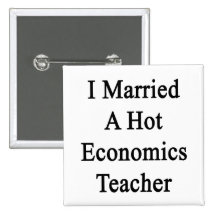 I Married A Hot Economics Teacher Pin