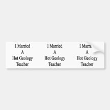 I Married A Hot Geology Teacher Bumper Sticker