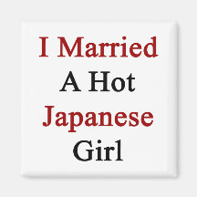 I Married A Hot Japanese Girl Refrigerator Magnet