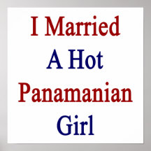 I Married A Hot Panamanian Girl Print