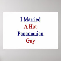 I Married A Hot Panamanian Guy Print