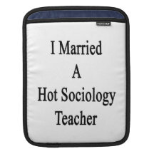 I Married A Hot Sociology Teacher iPad Sleeves