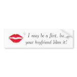 I may be a flirt, but your boyfriend likes it! bumper stickers