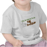 I may be little but I'm the big brother t-shirts
