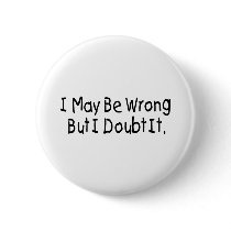 I May Be Wrong But I Doubt It