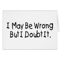 I May Be Wrong But I Doubt It