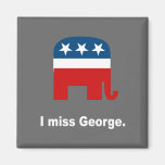 I miss George Magnets