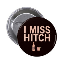I Miss Hitch Pin-Back Buttons