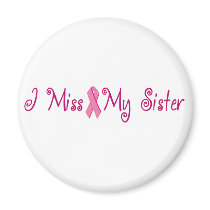 I Miss My Sister Refrigerator Magnets