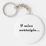 I miss nostalgia key chains