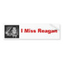 I Miss Reagan Bumper Sticker