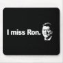 I MISS RON Bumpersticker Mouse Pads