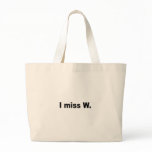 I miss W Tote Bag