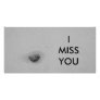I MISS YOU card