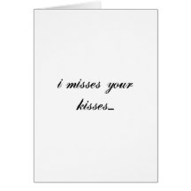 i misses your kisses.... greeting card