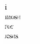 I mosh for Jesus. t-shirts