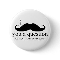 I Moustache You A Question Pins