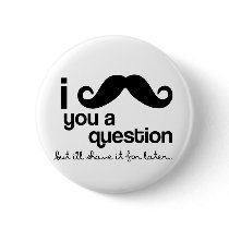 i moustache you a question button