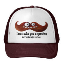 I Moustache You A Question -custom txt- Hat