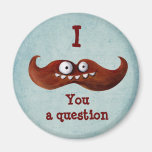 I Moustache You A Question... Fridge Magnets
