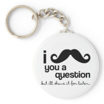 i moustache you a question keychain