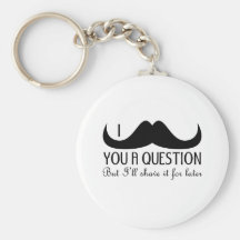 I moustache you a question keychains