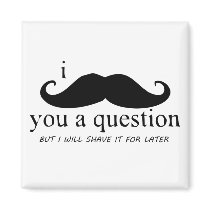I Moustache You A Question Fridge Magnet