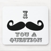 I Moustache You a Question Mousemat