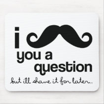 i moustache you a question mousepad