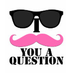 I Moustache You A Question Pink with Sunglasses t-shirts
