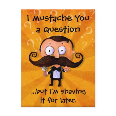 I Mustache You A Question... Post Cards