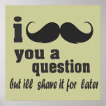 I moustache you a question posters