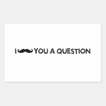 I moustache you a question rectangular stickers