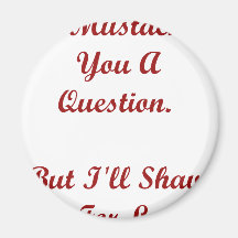 I Moustache You A Question Refrigerator Magnet