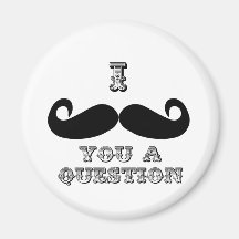 I Moustache You a Question Refrigerator Magnets