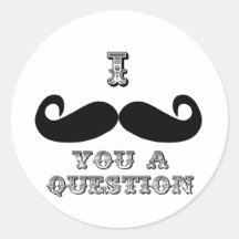 I Moustache You a Question Round Stickers