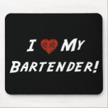 I ♥ My Bartender! mousepads