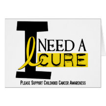 I NEED A CURE 1 CHILDHOOD CANCER T-Shirts Greeting Cards