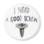 I Need a Good Screw Magnet