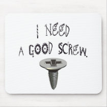 I Need a Good Screw Mouse Pads