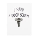 I Need a Good Screw postcards