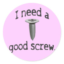 I Need a Good Screw Stickers