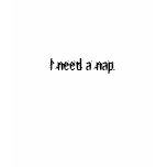 I need a nap. t-shirts