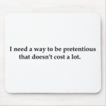 I need a way to be pretentious that doesn't .... mousepads